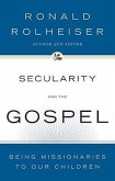 Secularity and the Gospel: Being Missionaries to Our Children