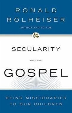 Secularity and the Gospel: Being Missionaries to Our Children - Rolheiser, Ronald