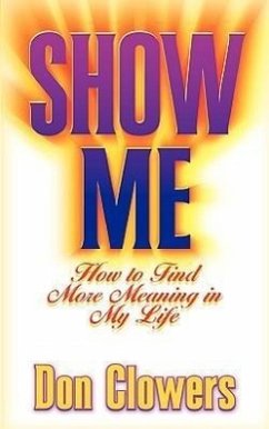 Show Me: How to Find More Meaning in My Life - Clowers, Don