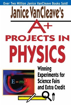 Janice VanCleave's A+ Projects in Physics - Vancleave, Janice