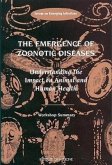 The Emergence of Zoonotic Diseases: Understanding the Impact on Animal and Human Health: Workshop Summary