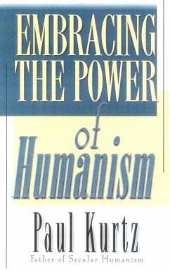 Embracing the Power of Humanism - Kurtz, Paul