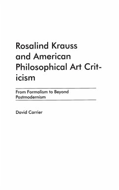 Rosalind Krauss and American Philosophical Art Criticism - Carrier, David