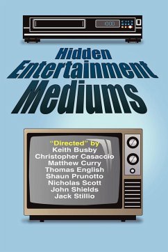 Hidden Entertainment Mediums - Busby, Keith; Casaccio, Christopher; Curry, Matthew