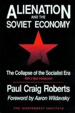 Alienation and the Soviet Economy: The Collapse of the Socialist Era - Roberts, Paul Craig