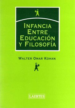 Infancia : entre educación y filosofía - Kohan, Walter Omar
