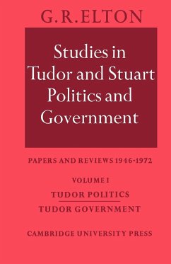 Studies in Tudor and Stuart Politics and Government - Elton, G. R.