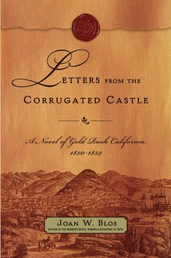 Letters from the Corrugated Castle: A Novel of Gold Rush California, 1850-1852 - Blos, Joan W.