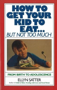 How to Get Your Kid to Eat - Satter, Ellyn