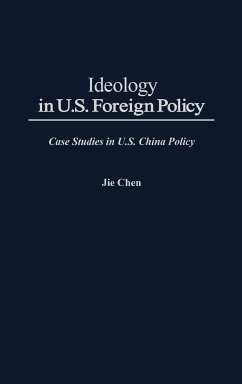 Ideology in U.S. Foreign Policy - Chen, Jie; Jie Chen