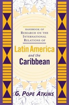 Handbook of Research on the International Relations of Latin America and the Caribbean - Atkins, G Pope
