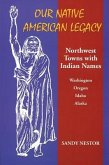 Our Native American Legacy: North West Towns with Indians Names