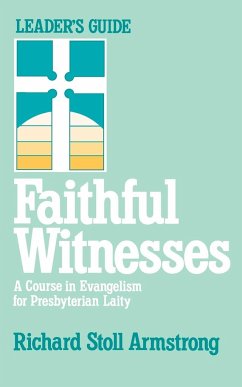 Faithful Witnesses-Leaders Guide - Armstrong, Richard Stoll