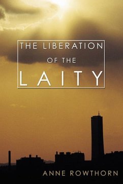 The Liberation of the Laity - Rowthorn, Anne