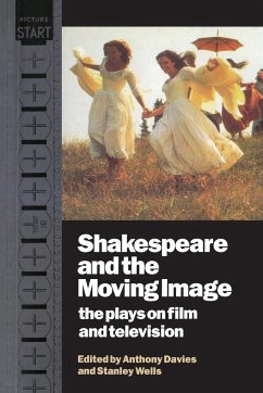Shakespeare and the Moving Image - Davies, Anthony / Wells, Stanley (eds.)