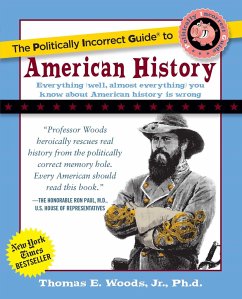 The Politically Incorrect Guide to American History - Woods, Thomas E