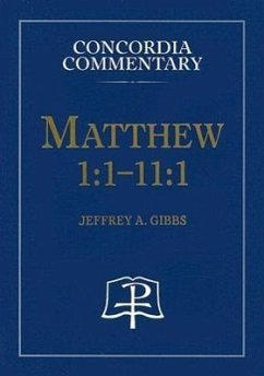 Matthew 1:1-11:1 - Concordia Commentary - Gibbs, Jeffrey