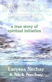 Invisible Friend: A True Story of Spiritual Initiation