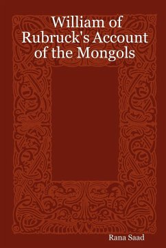 William of Rubruck's Account of the Mongols - Saad, Rana