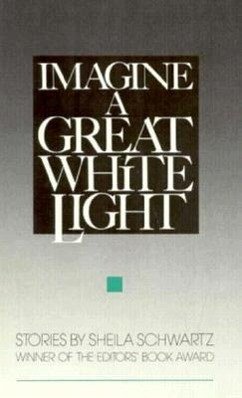 Imagine a Great White Light: Stories - Schwartz, Shelia; Schwartz, Sheila