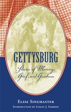 Gettysburg: Stories of Memory, Grief, and Greatness - Singmaster, Elsie