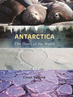 Antarctica: The Heart of the World - Tulloch, Coral