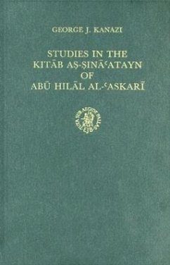 Studies in the Kitab As-Sina'atayn of Abu Hilal Al-'Askari - Kanazi, G. J.