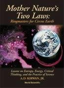 Mother Nature's Two Laws: Ringmasters for Circus Earth - Lesson on Entropy, Energy, Critical Thinking, and the Practice of Science - Kirwan, Denny