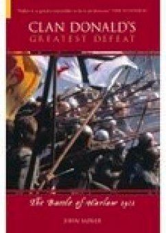Clan Donald's Greatest Defeat: The Battle of Harlaw 1411 - Sadler, John