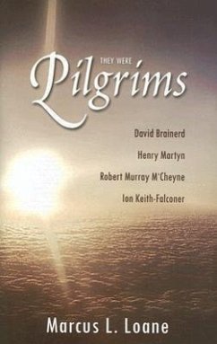 They Were Pilgrims: David Brainerd, Henry Martyn, Robert Murray M'Cheyne, Ion Keith-Falconer - Loane, Marcus L.