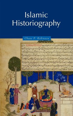Islamic Historiography - Robinson, Chase F. (University of Oxford)