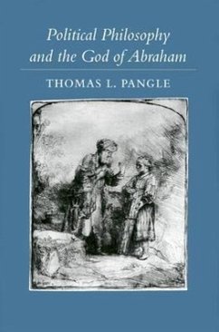 Political Philosophy and the God of Abraham - Pangle, Thomas L.