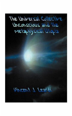 The Universal Collective Unconscious and the Metaphysical Utopia - Leardi, Vincent J.