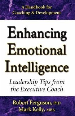 Enhancing Emotional Intelligence: Leadership Tips from the Executive Coach - Kelly, Mark; Ferguson, Robert