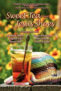 Sweet Tea and Jesus Shoes - Smith, Deborah; Dixon, Debra; Chastain, Sandra