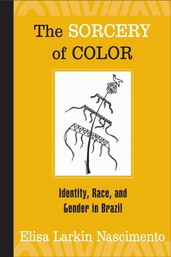 The Sorcery of Color: Identity, Race, and Gender in Brazil - Nascimento, Elisa Larkin