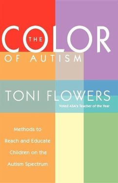 The Color of Autism: Methods to Reach and Educate Children on the Autism Spectrum - Flowers, Toni