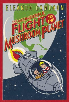 The Wonderful Flight to the Mushroom Planet - Cameron, Eleanor