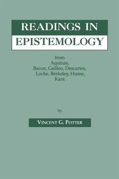 Readings in Epistemology: From Aquinas, Bacon, Galileo, Descartes, Locke, Hume, Kant. - Potter, Vincent G.