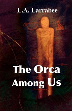 The Orca Among Us - Larrabee, L. A.
