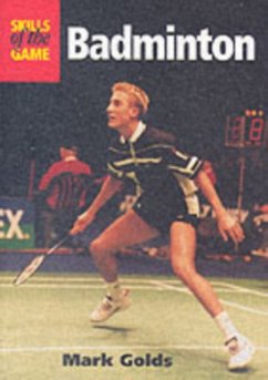 Badminton: Skills of the Game - Golds, Mark