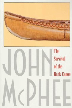 The Survival of the Bark Canoe - McPhee, John