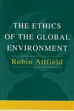 The Ethics of the Global Environment - Attfield, Robin