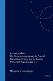 State Symbols: The Quest for Legitimacy in the Federal Republic of Germany and the German Democratic Republic, 1949-1959