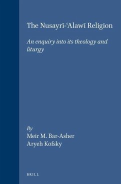 The Nusayrī-ʿalawī Religion: An Enquiry Into Its Theology and Liturgy - Bar-Asher, Meir M.; Kofsky, Aryeh