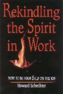 Rekindling the Spirit in Work - Schechter, Howard Joel