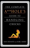 COMPLETE A**HOLE'S GUIDE TO HANDLIN