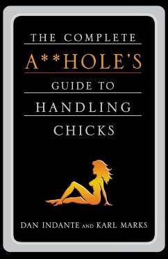 COMPLETE A**HOLE'S GUIDE TO HANDLIN - Indante, Dan