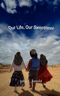 Our Life, Our Sweetness - Arnold, John F.