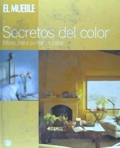 Secretos del color : ideas para pintar la casa - Arjona Galarza, Isabel